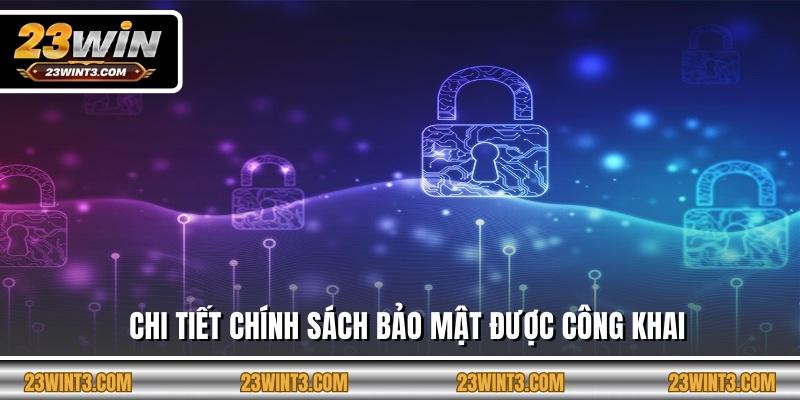 Chi tiết chính sách bảo mật được công khai
