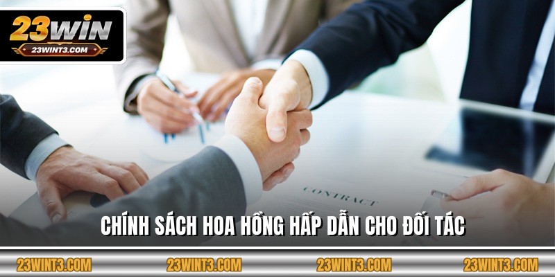 Chính sách hoa hồng hấp dẫn cho đối tác