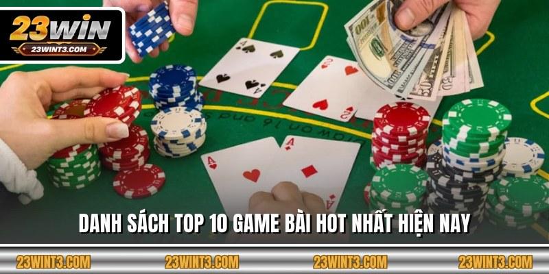 Danh sách top 10 game bài hot nhất hiện nay