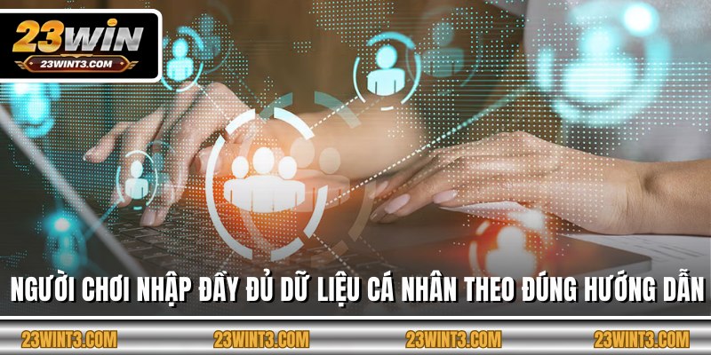 Người chơi nhập đầy đủ dữ liệu cá nhân theo đúng hướng dẫn