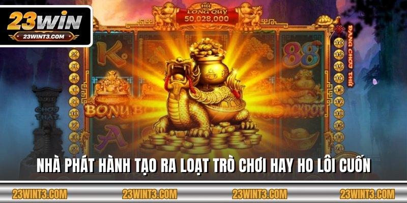 Nhà phát hành tạo ra loạt trò chơi hay ho lôi cuốn