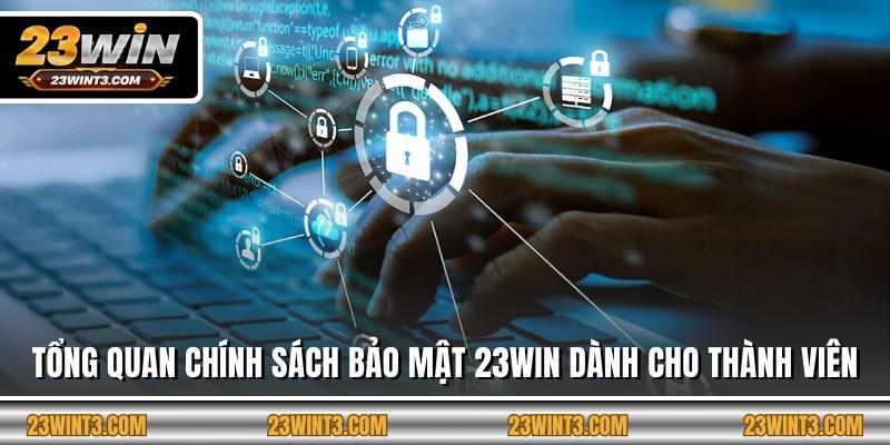 Tổng quan chính sách bảo mật 23WIN dành cho thành viên